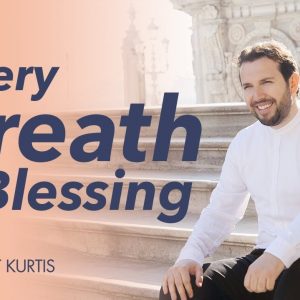 Every Breath Is A Blessing
