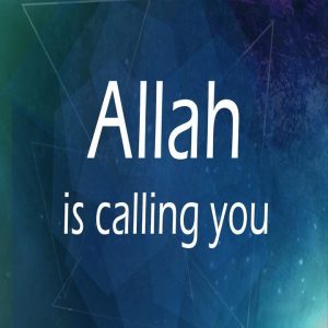 Allah is calling you